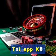 Tải app K8 Thưởng 88k