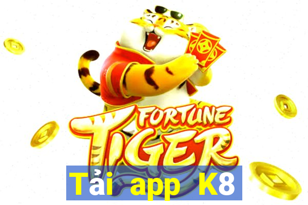 Tải app K8 Thưởng 88k