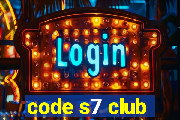 code s7 club