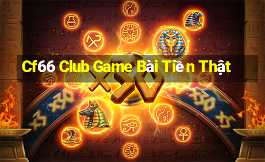 Cf66 Club Game Bài Tiền Thật