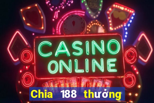 Chia 188 thưởng trung bình