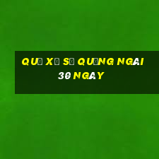 quả xổ số quảng ngãi 30 ngày