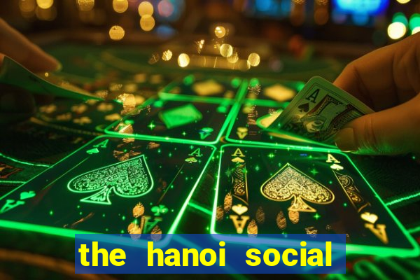 the hanoi social club hà nội