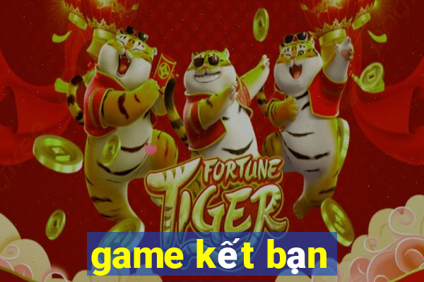 game kết bạn