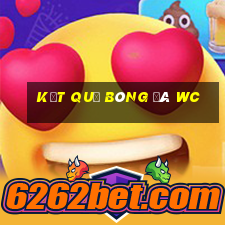 kết quả bóng đá wc