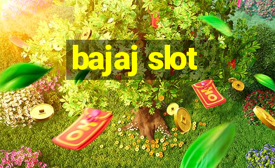 bajaj slot