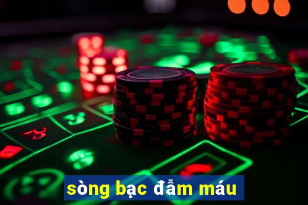 sòng bạc đẫm máu