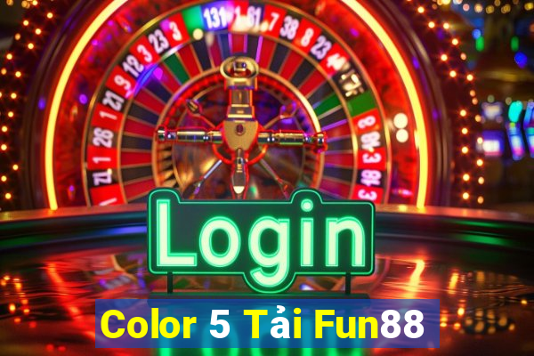 Color 5 Tải Fun88