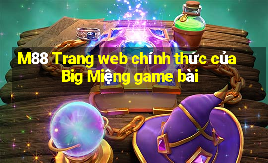 M88 Trang web chính thức của Big Miệng game bài