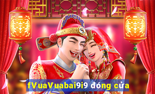 fVuaVuabai9i9 đóng cửa