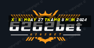 xổ số ngày 27 tháng 8 năm 2024