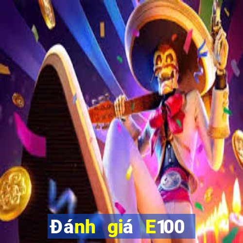 Đánh giá E100 giải trí