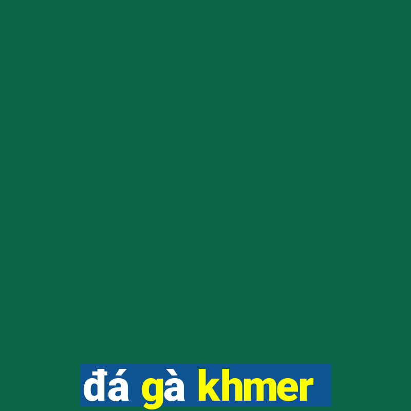 đá gà khmer