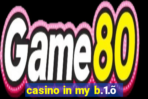 casino in my b.1.õ