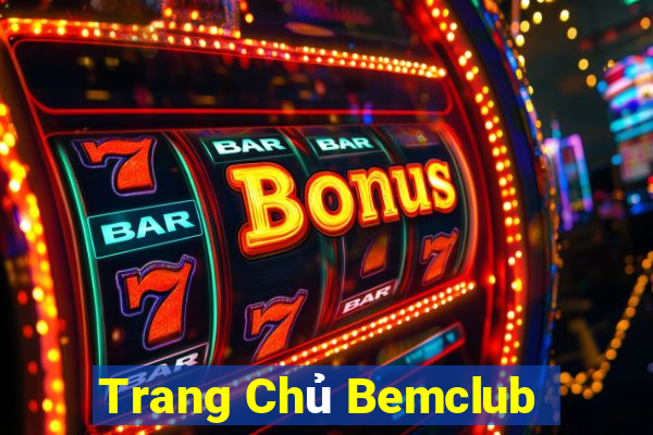 Trang Chủ Bemclub