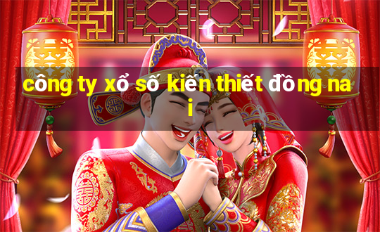 công ty xổ số kiến thiết đồng nai