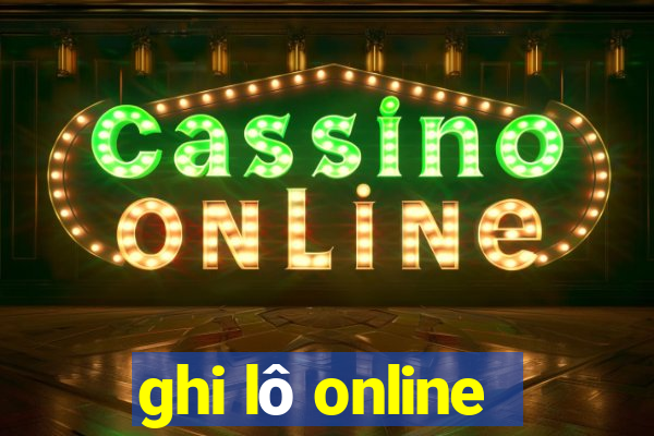 ghi lô online