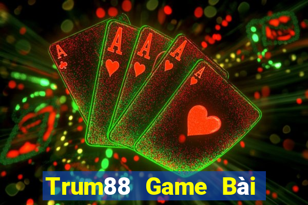 Trum88 Game Bài Chơi Với Bạn Bè