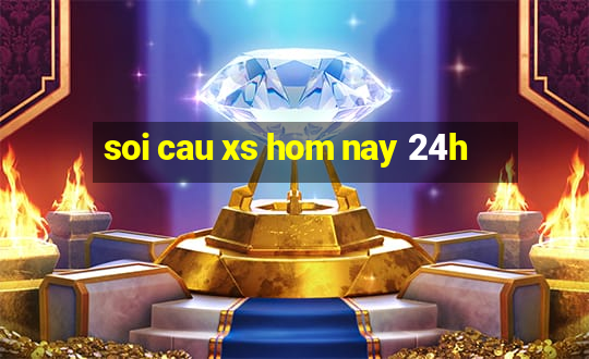 soi cau xs hom nay 24h