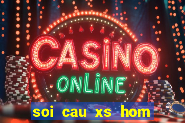 soi cau xs hom nay 24h