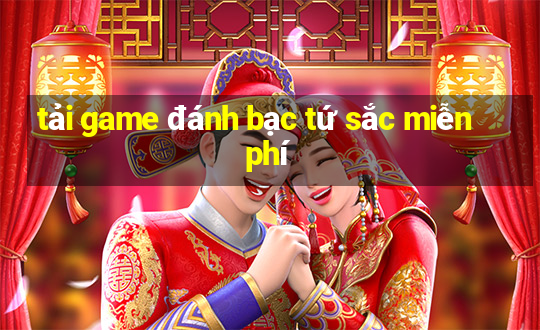 tải game đánh bạc tứ sắc miễn phí