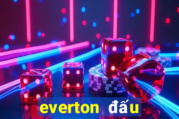 everton đấu với man city