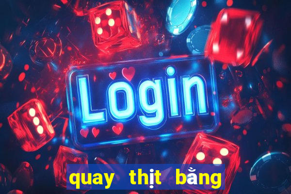 quay thịt bằng lò nướng