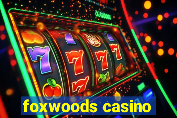 foxwoods casino