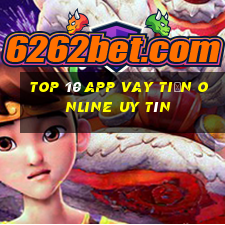 top 10 app vay tiền online uy tín