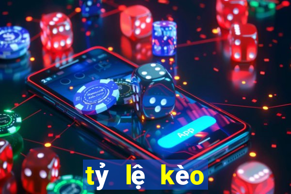 tỷ lệ kèo cái hôm nay