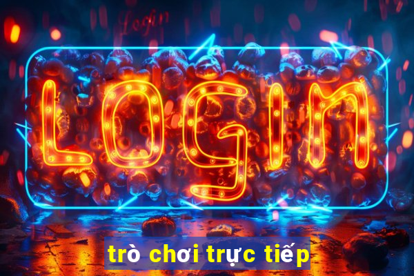 trò chơi trực tiếp