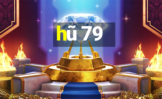 hũ 79