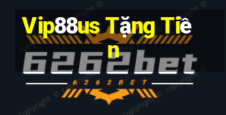 Vip88us Tặng Tiền