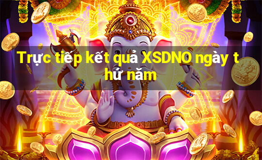 Trực tiếp kết quả XSDNO ngày thứ năm