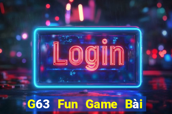 G63 Fun Game Bài Đổi Thưởng Uy Tín