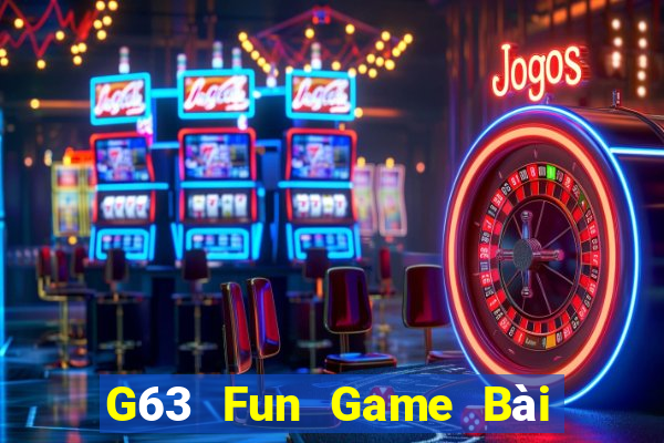 G63 Fun Game Bài Đổi Thưởng Uy Tín