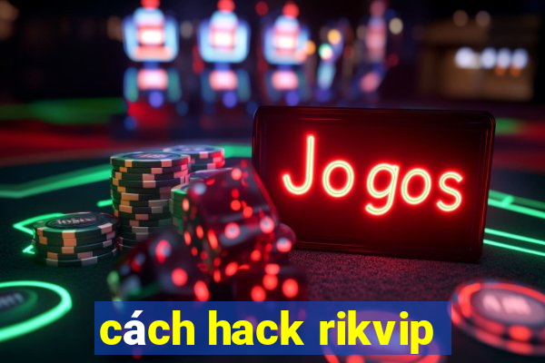 cách hack rikvip