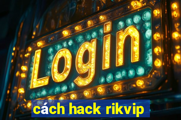 cách hack rikvip