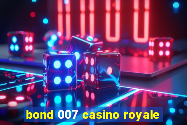 bond 007 casino royale