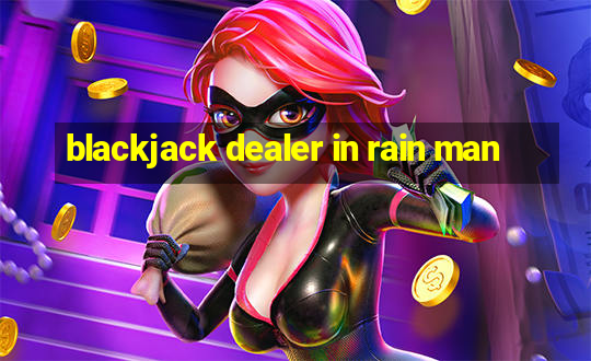 blackjack dealer in rain man