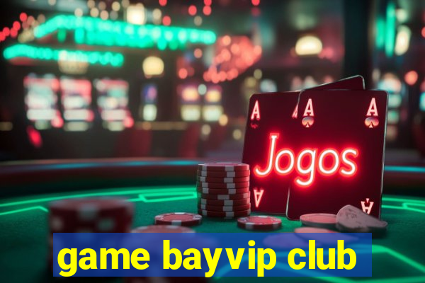 game bayvip club