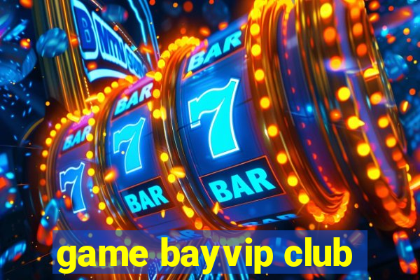 game bayvip club