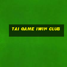 tai game iwin club