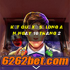 kết quả xổ số long an ngày 10 tháng 2