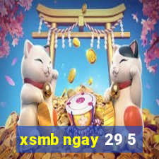 xsmb ngay 29 5