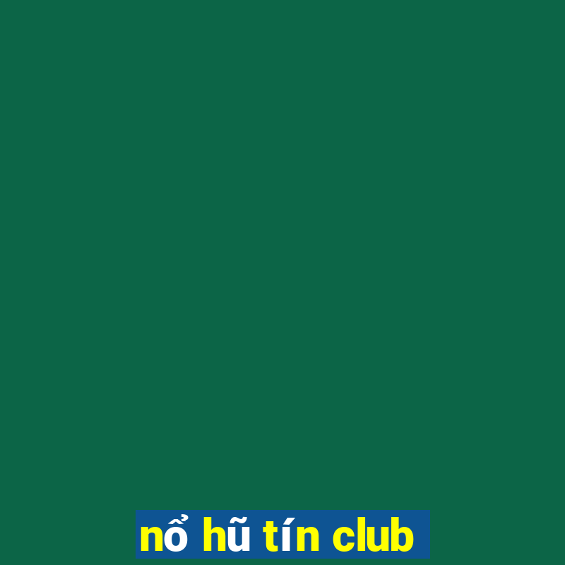 nổ hũ tín club