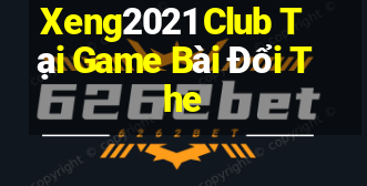 Xeng2021 Club Tại Game Bài Đổi The