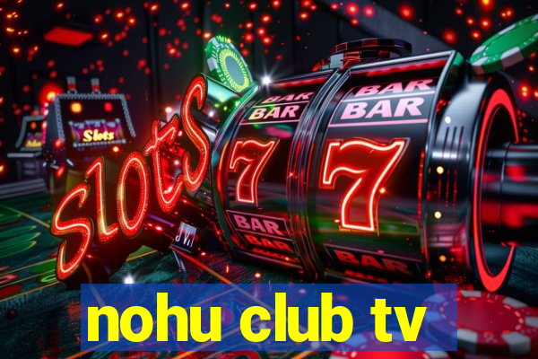 nohu club tv