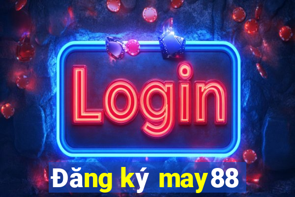 Đăng ký may88