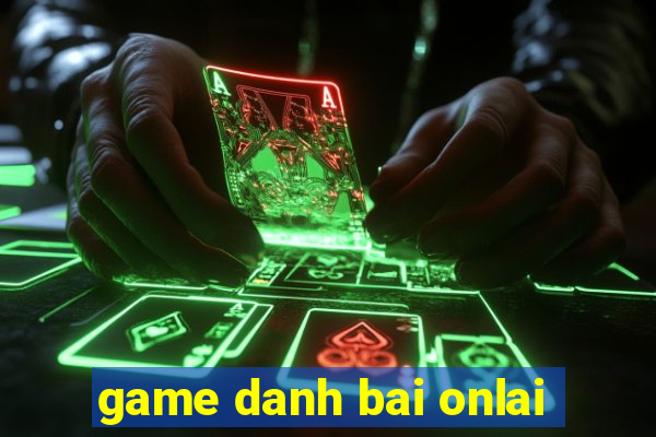 game danh bai onlai